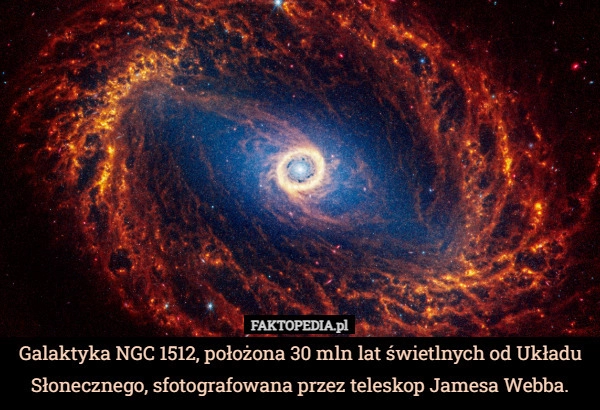 
    Galaktyka NGC 1512, położona 30 mln lat świetlnych od Układu Słonecznego,