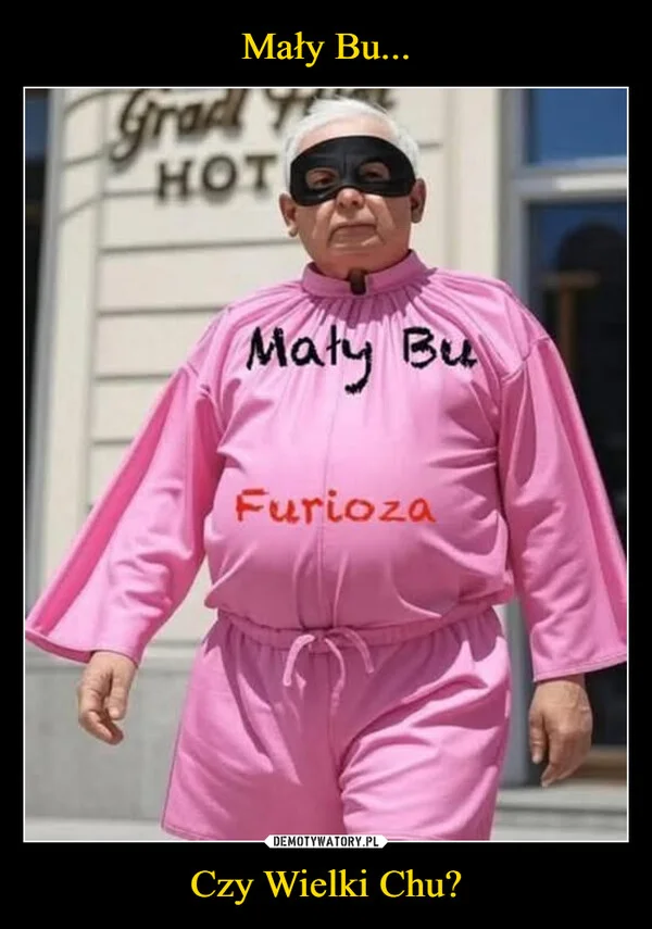 
    Mały Bu... Czy Wielki Chu?