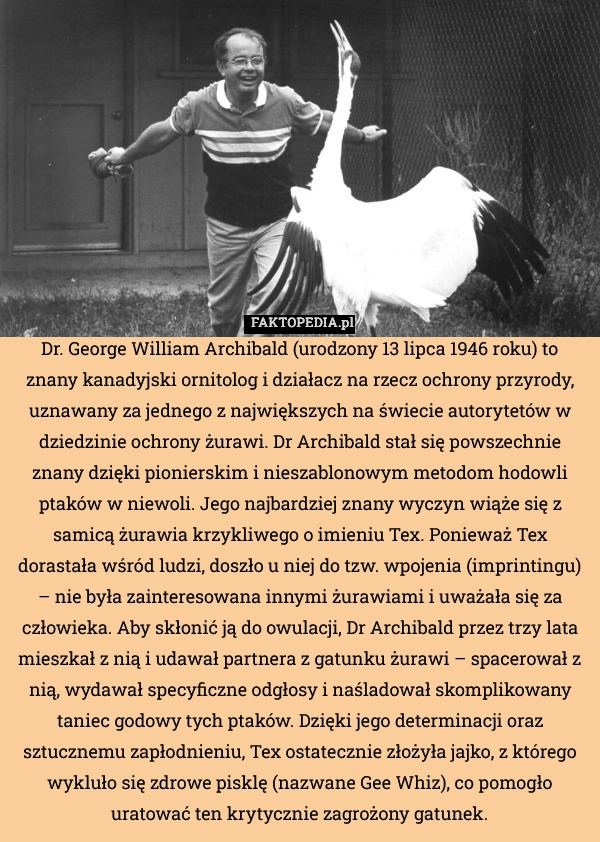 
    Dr. George William Archibald (urodzony 13 lipca 1946 roku) to znany kanadyjski