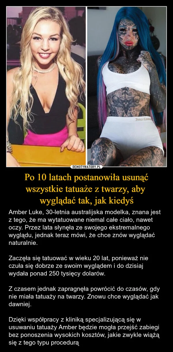 
    Po 10 latach postanowiła usunąć wszystkie tatuaże z twarzy, aby wyglądać tak, jak kiedyś