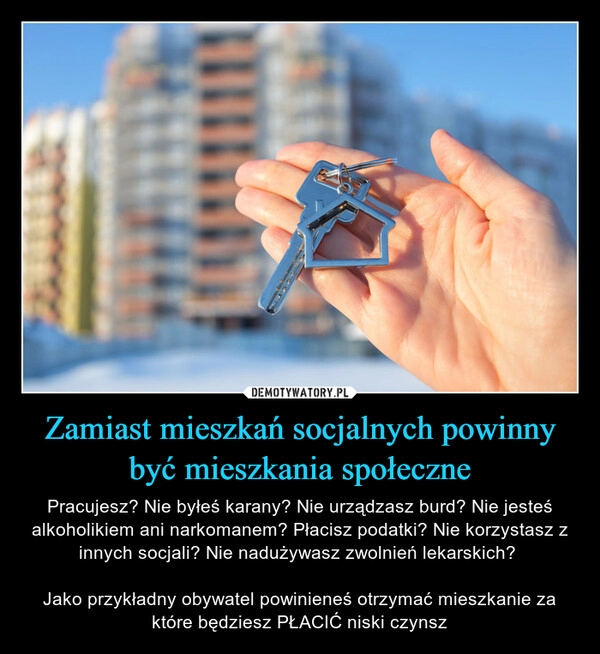 
    Zamiast mieszkań socjalnych powinny być mieszkania społeczne