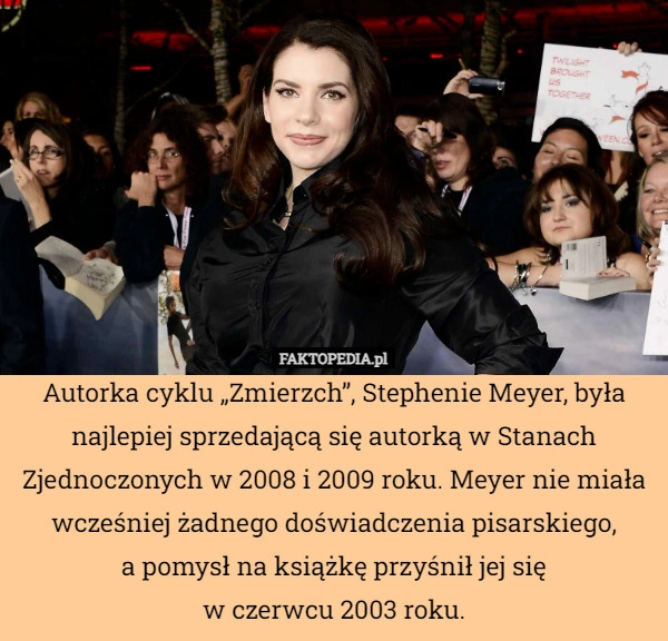 
    Autorka cyklu „Zmierzch”, Stephenie Meyer, była najlepiej sprzedającą się