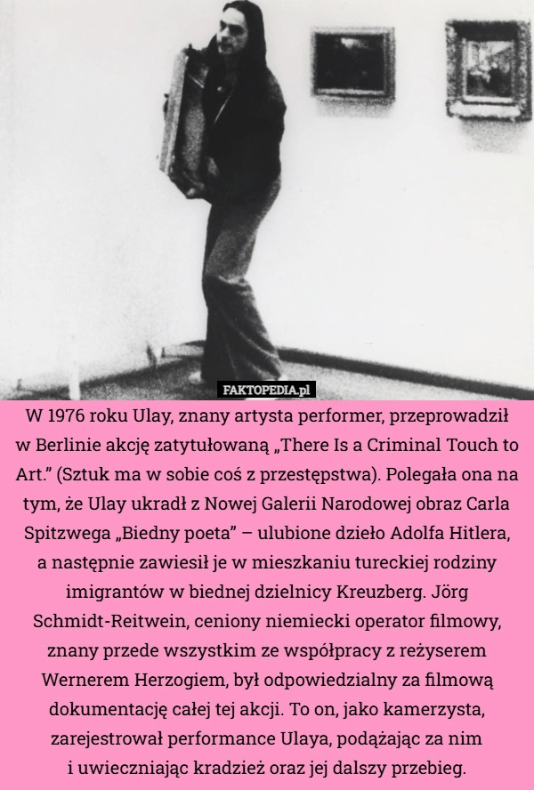 
    W 1976 roku Ulay, znany artysta performer, przeprowadził
w Berlinie akcję