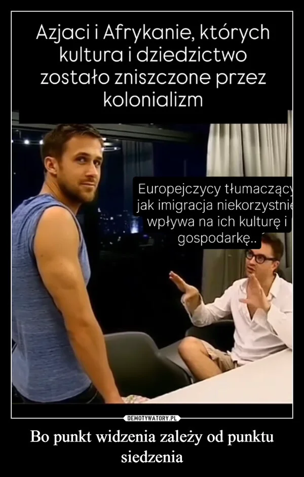 
    Bo punkt widzenia zależy od punktu siedzenia