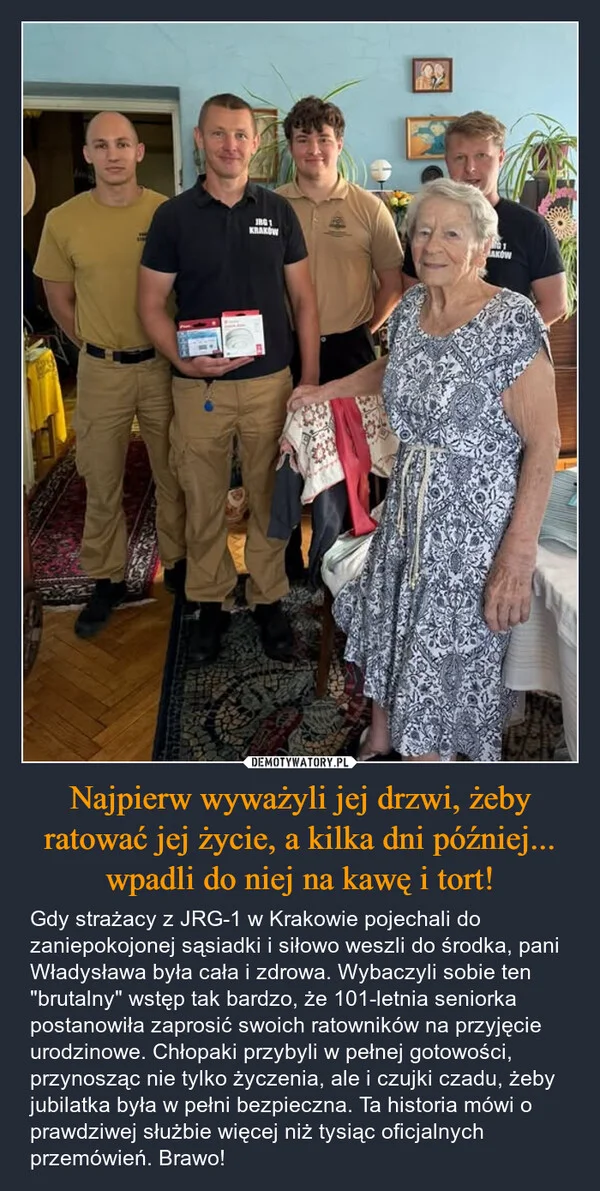 
    Najpierw wyważyli jej drzwi, żeby ratować jej życie, a kilka dni później... wpadli do niej na kawę i tort!