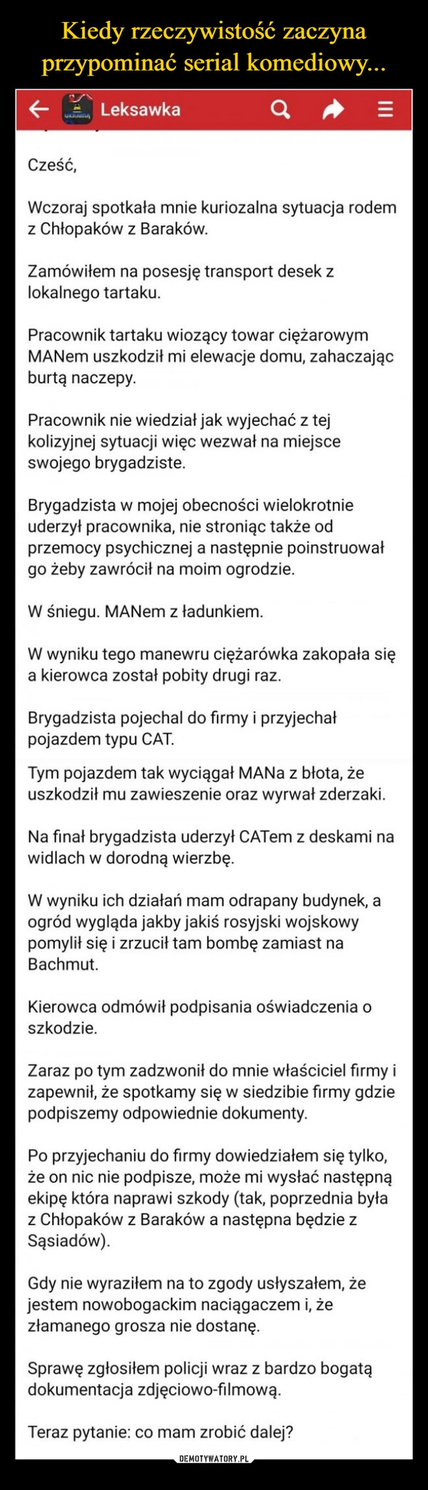 
    Kiedy rzeczywistość zaczyna przypominać serial komediowy...