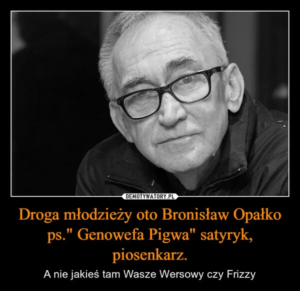 
    Droga młodzieży oto Bronisław Opałko ps.