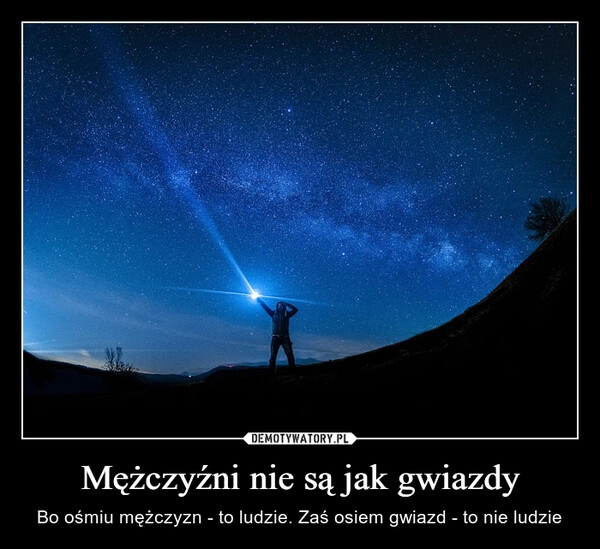 
    Mężczyźni nie są jak gwiazdy