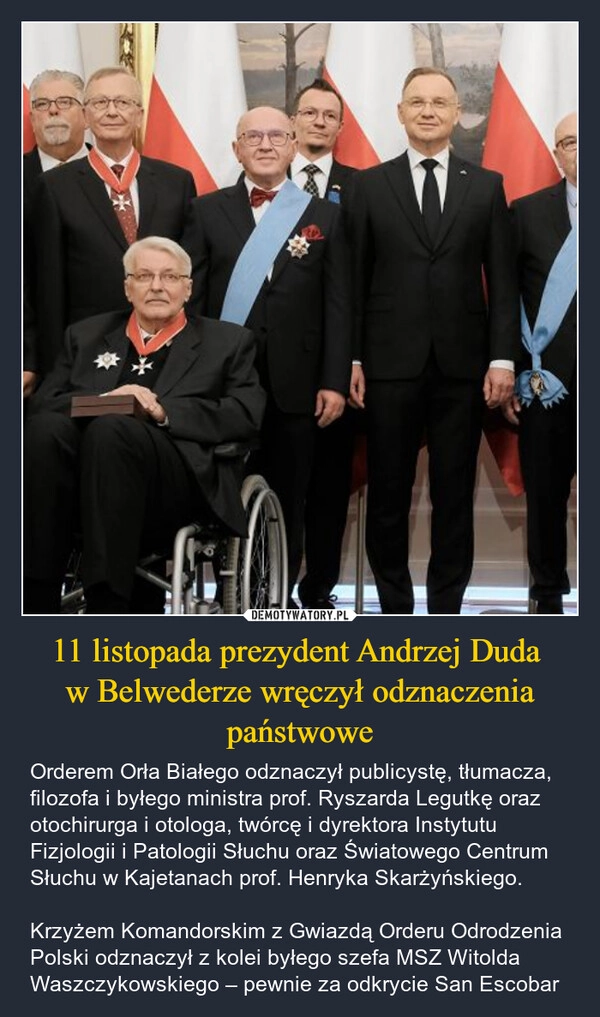 
    11 listopada prezydent Andrzej Duda 
w Belwederze wręczył odznaczenia państwowe