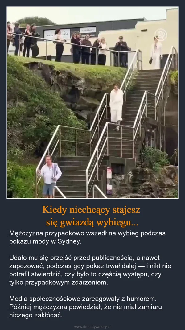 
    Kiedy niechcący stajesz się gwiazdą wybiegu...