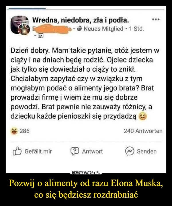 
    Pozwij o alimenty od razu Elona Muska, co się będziesz rozdrabniać