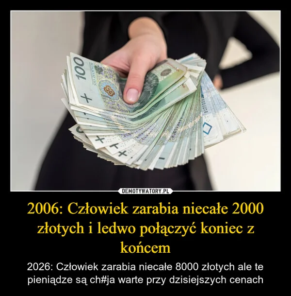 
    2006: Człowiek zarabia niecałe 2000 złotych i ledwo połączyć koniec z końcem