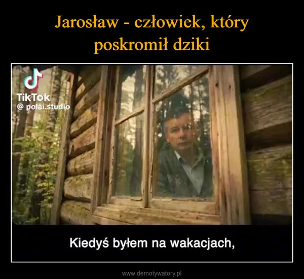 
    Jarosław - człowiek, który poskromił dziki