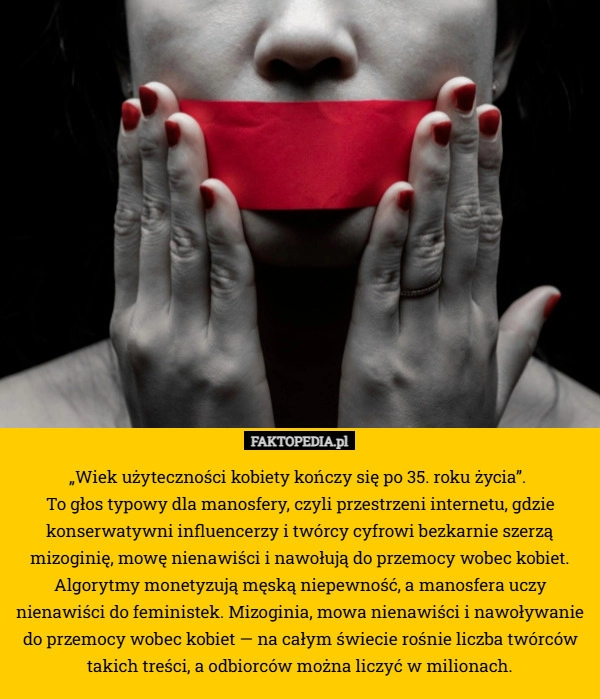
    „Wiek użyteczności kobiety kończy się po 35. roku życia”. 
To głos typowy