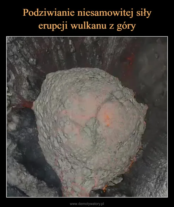
    Podziwianie niesamowitej siły erupcji wulkanu z góry