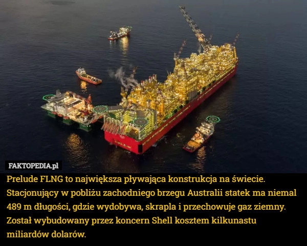 
    Prelude FLNG to największa pływająca konstrukcja na świecie. Stacjonujący