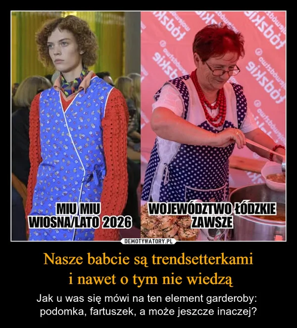 
    Nasze babcie są trendsetterkami i nawet o tym nie wiedzą