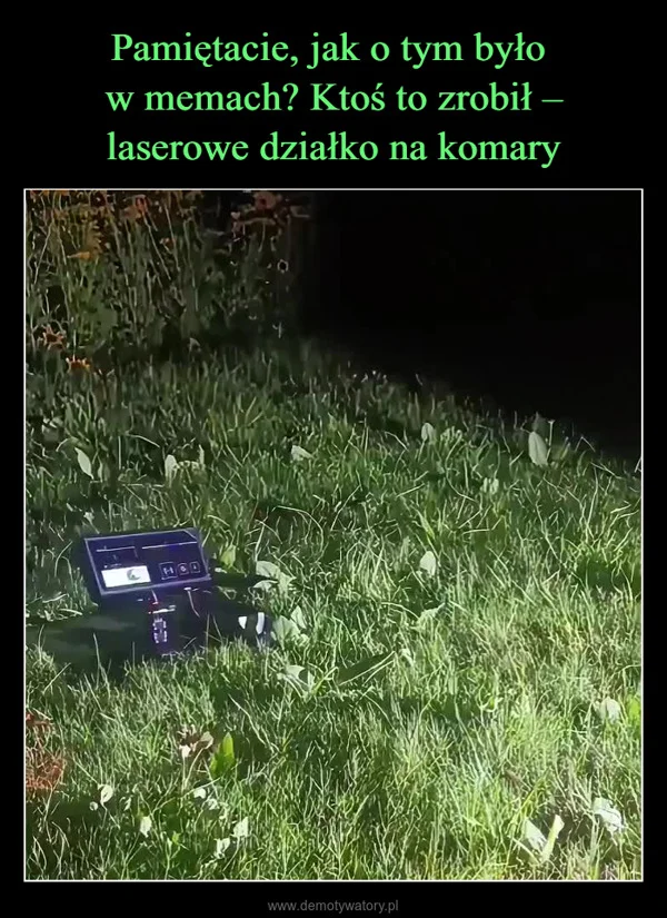 
    Pamiętacie, jak o tym było w memach? Ktoś to zrobił – laserowe działko na komary