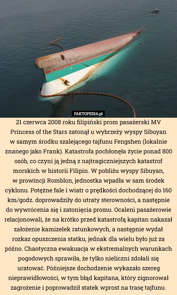 
    21 czerwca 2008 roku filipiński prom pasażerski MV Princess of the Stars