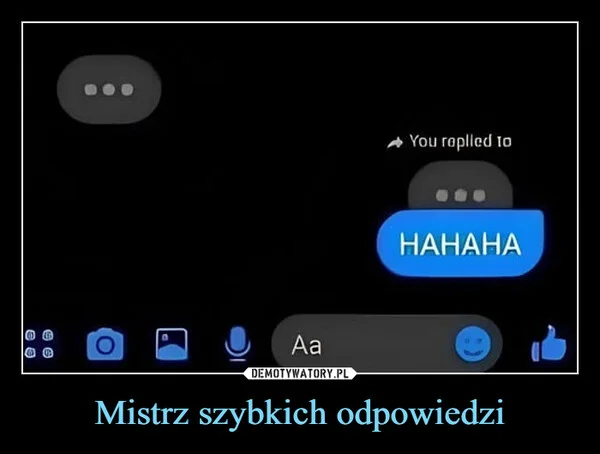 
    Mistrz szybkich odpowiedzi