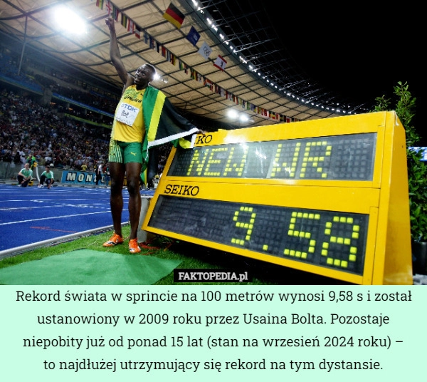 
    Rekord świata w sprincie na 100 metrów wynosi 9,58 s i został ustanowiony