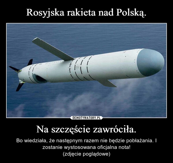 
    Rosyjska rakieta nad Polską. Na szczęście zawróciła.