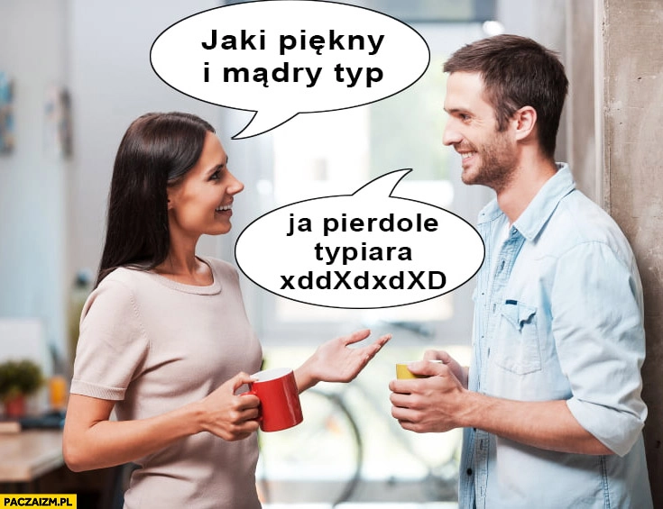 
    Jaki piękny i mądry typ, ja pierdzielę typiara