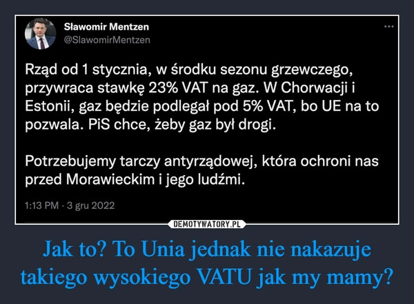 
    
Jak to? To Unia jednak nie nakazuje takiego wysokiego VATU jak my mamy? 