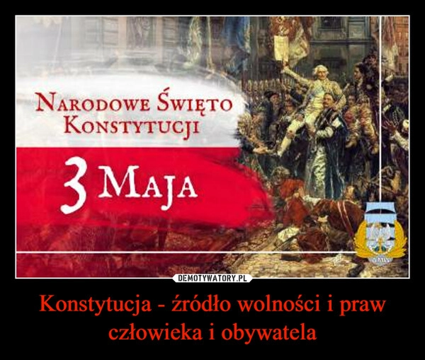 
    Konstytucja - źródło wolności i praw człowieka i obywatela