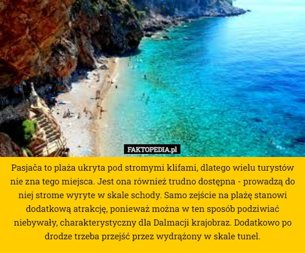 
    Pasjača to plaża ukryta pod stromymi klifami, dlatego wielu turystów nie