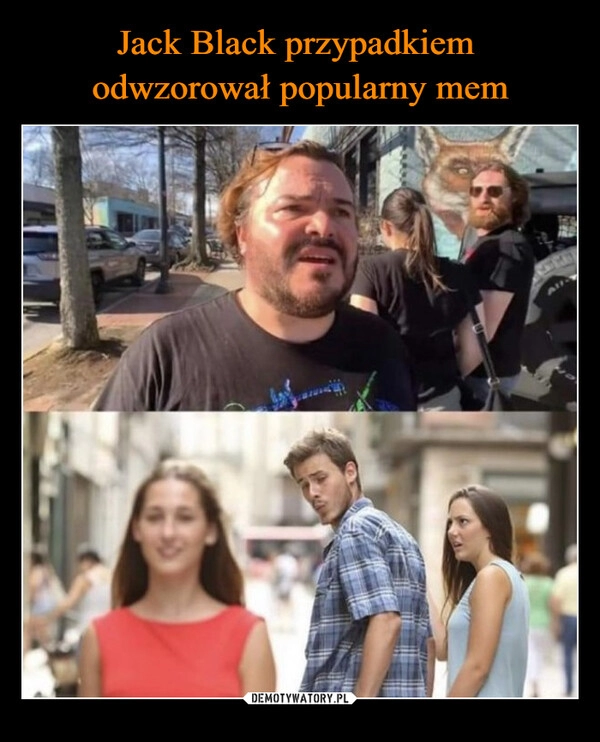 
    Jack Black przypadkiem
odwzorował popularny mem 