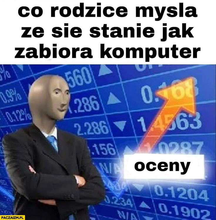 
    Co rodzice myślą, że się stanie jak zabiorą komputer oceny do góry