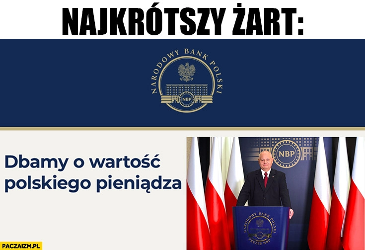 
    NBP dbamy o wartość polskiego pieniądza najkrótszy żart