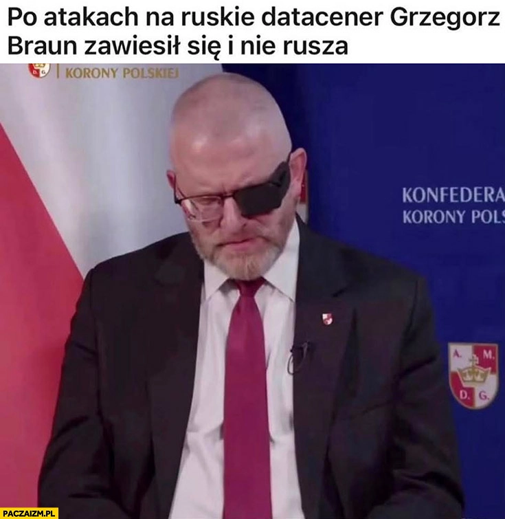 
    Po atakach na ruskie datacenter Grzegorz Braun zawiesił się i nie rusza