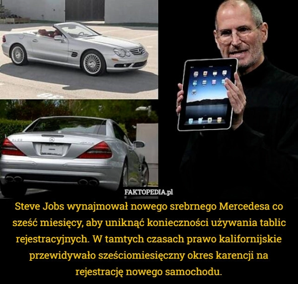 
    Steve Jobs wynajmował nowego srebrnego Mercedesa co sześć miesięcy, aby