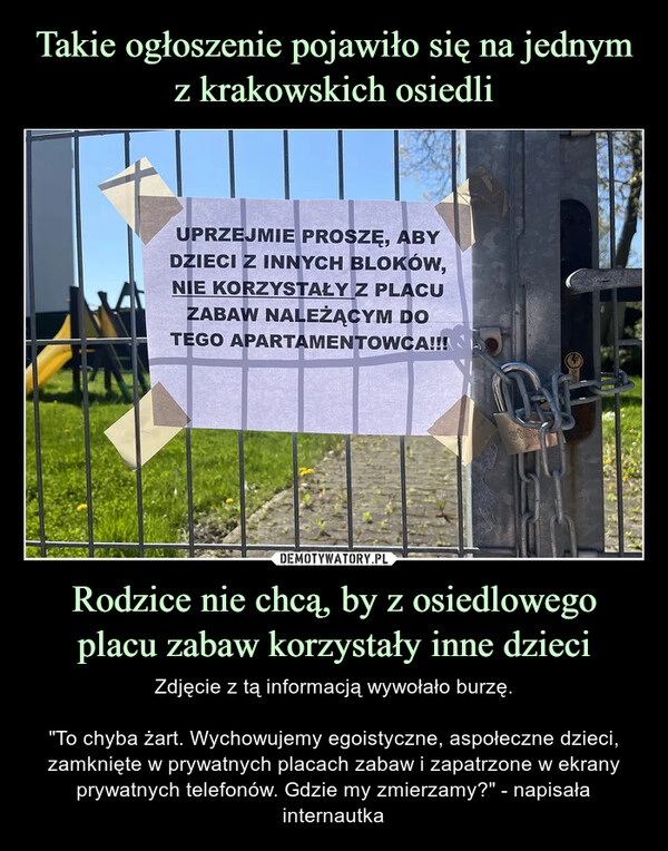 
    Takie ogłoszenie pojawiło się na jednym z krakowskich osiedli Rodzice nie chcą, by z osiedlowego placu zabaw korzystały inne dzieci