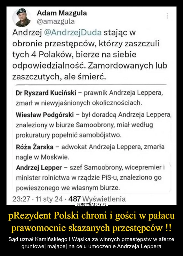 
    pRezydent Polski chroni i gości w pałacu prawomocnie skazanych przestępców !!