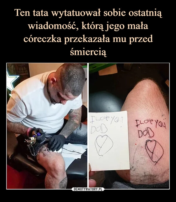 
    Ten tata wytatuował sobie ostatnią wiadomość, którą jego mała córeczka przekazała mu przed śmiercią 