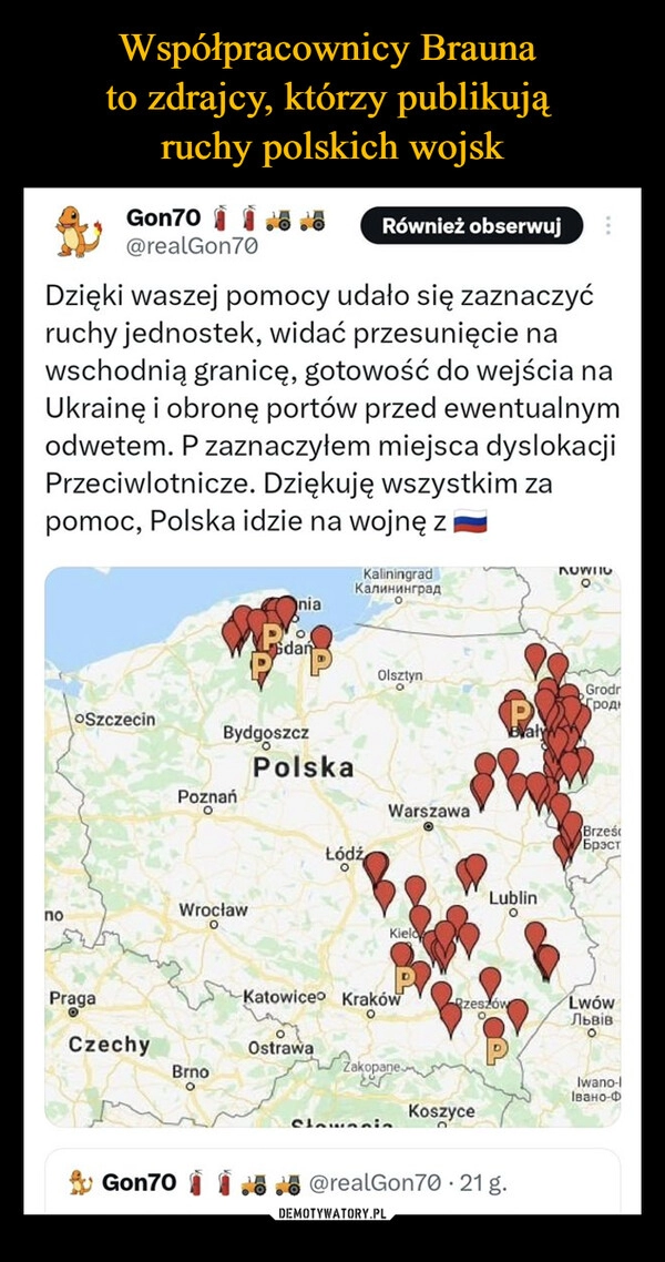 
    Współpracownicy Brauna 
to zdrajcy, którzy publikują 
ruchy polskich wojsk