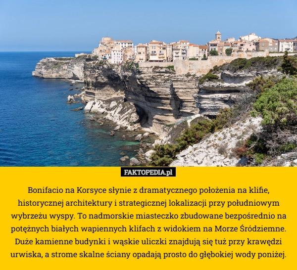 
    Bonifacio na Korsyce słynie z dramatycznego położenia na klifie, historycznej