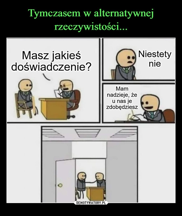 
    Tymczasem w alternatywnej rzeczywistości...