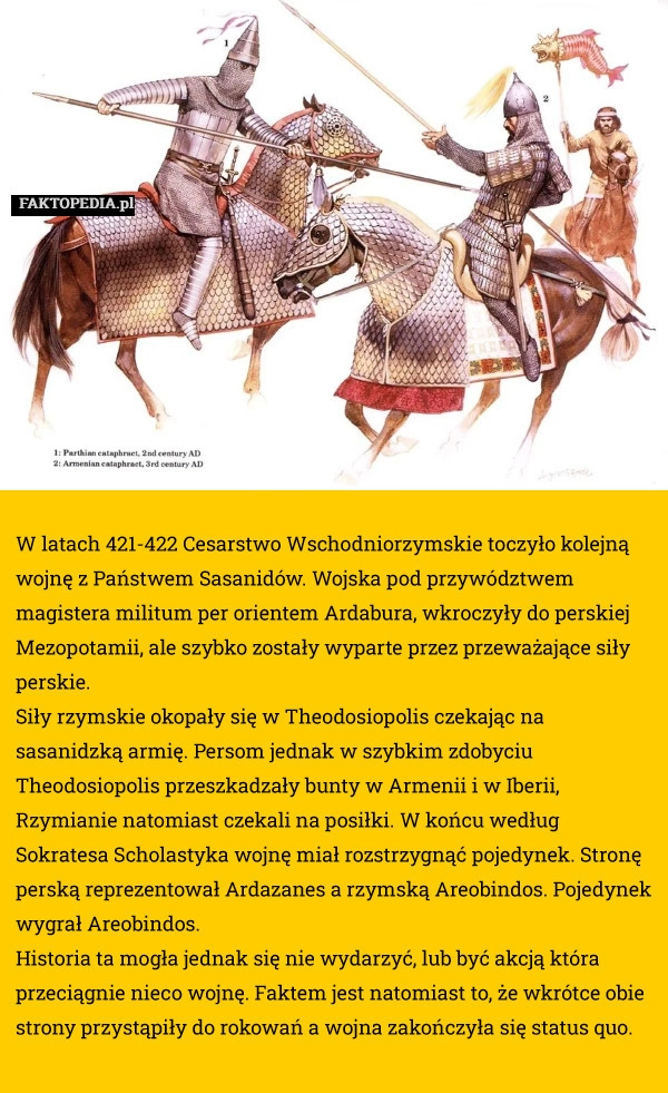 
    W latach 421-422 Cesarstwo Wschodniorzymskie toczyło kolejną wojnę