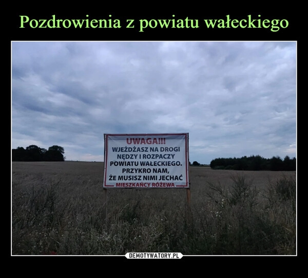 
    Pozdrowienia z powiatu wałeckiego