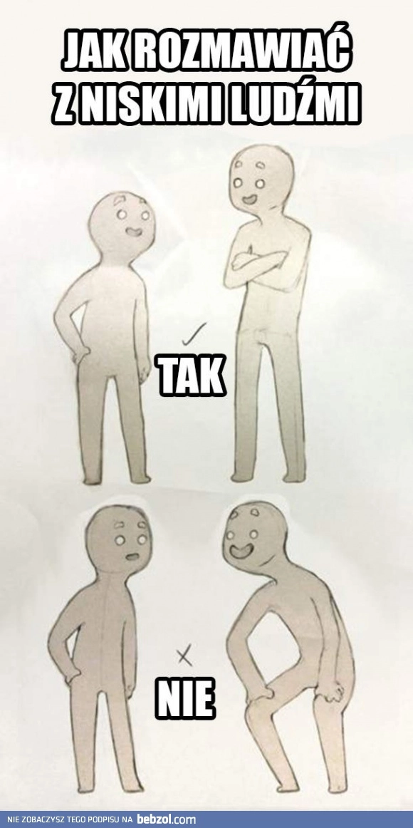 
    Jak rozmawiać z niskimi ludźmi