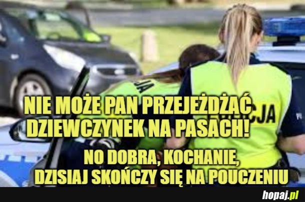 
    Nie wolno Ci... no chyba, że żona pracuje w policji. 