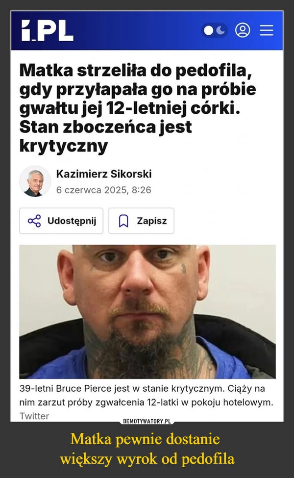 
    Matka pewnie dostanie 
większy wyrok od pedofila