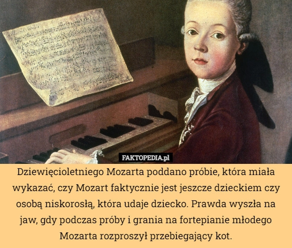 
    Dziewięcioletniego Mozarta poddano próbie, która miała wykazać, czy Mozart