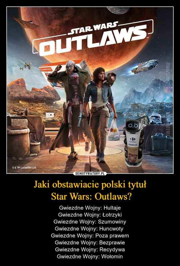 
    Jaki obstawiacie polski tytuł
 Star Wars: Outlaws?