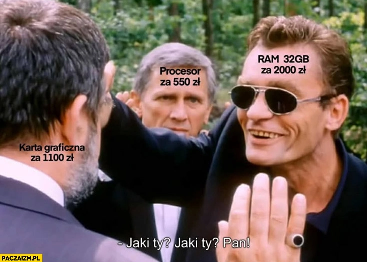 
    Ceny sprzętu komputerowego ram jaki ty pan kiler