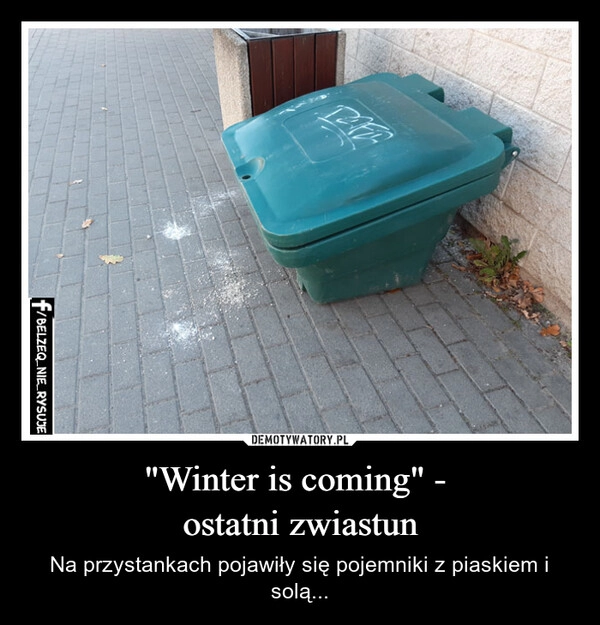 
    "Winter is coming" - 
ostatni zwiastun